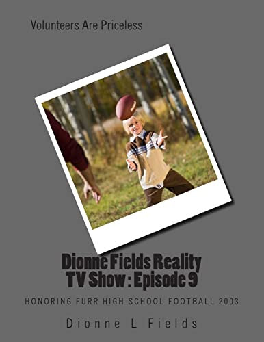 Dionne Fields Reality TV Show : Episode 9: Honoring Furr High School Football 2003: Volume 9