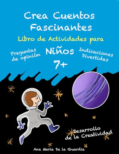 Crea Cuentos Fascinantes: Libro Didáctico de Actividades Creativas Como Escritura Creativa, Preguntas de Opinión y Dibujo para niños 7+: Libro de Actividades para niños 7+: 1