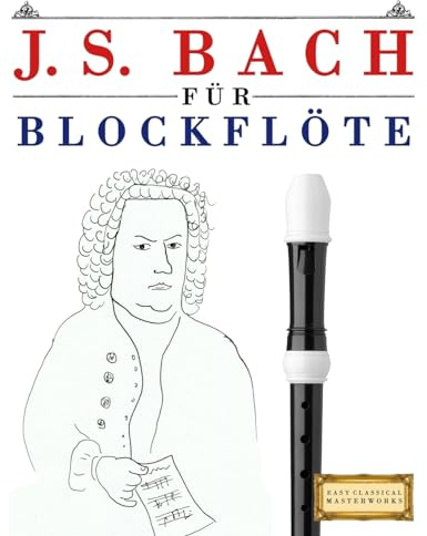 J. S. Bach für Blockflöte: 10 Leichte Stücke für Blockflöte Anfänger Buch