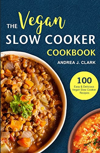 Vegan Slow Cooker Cookbook (Everyday Slow Cooking, Band 3)