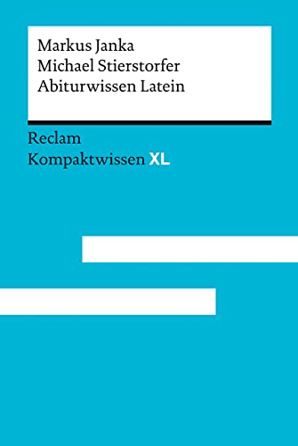 Abiturwissen Latein: [Kompaktwissen XL] – Janka, Markus; Stierstorfer, Michael – sicher durch Abitur und Matura; Oberstufenwissen – 15246