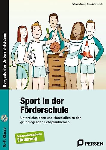 Sport in der Förderschule: Unterrichtsideen und Materialien zu den grundlegenden Lehrplanthemen (5. bis 9. Klasse)