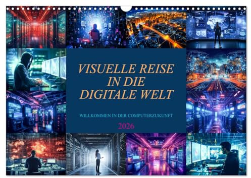 Visuelle Reise in die digitale Welt (Wandkalender 2026 DIN A3 quer), CALVENDO Monatskalender: Erkunden Sie die digitale Welt, eine visuelle Reise durch den Kalender der Zukunft (CALVENDO Technologie)