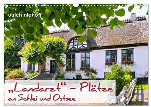 Landarzt - Plätze an Schlei und Ostsee (Wandkalender 2026 DIN A3 quer), CALVENDO Monatskalender: Auf den Spuren des Landarztes (CALVENDO Orte)