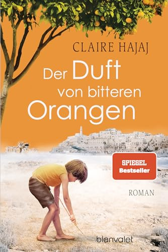 Der Duft von bitteren Orangen: Roman - So aktuell wie nie: Der bewegende Roman vor der Kulisse des Nahost-Konflikts