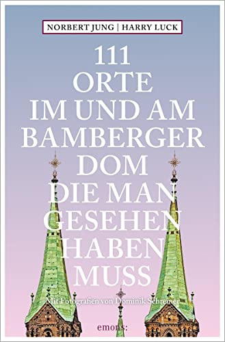 111 Orte im und am Bamberger Dom, die man gesehen haben muss: Reiseführer