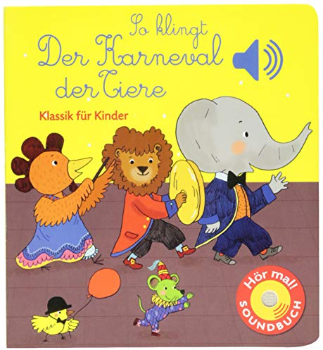 So klingt Der Karneval der Tiere: Klassik für Kinder (Soundbuch)