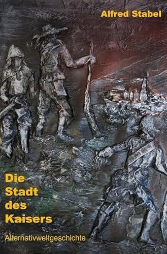 Die Stadt des Kaisers: Alternativweltgeschichte