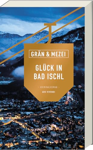 Glück in Bad Ischl: (Martin-Glück-Reihe, Band 7) Ein fesselnder Österreich-Krimi -Chefinspektor Glück ermittelt in der Europäischen Kulturhauptstadt: Martin Glück - Reihe Band 7 - Ein Österreich-Krimi