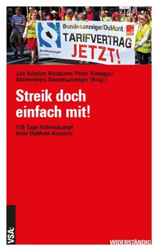 Streik doch einfach mit!: 138 Tage Arbeitskampf beim DuMont-Konzern (WIDERSTÄNDIG)