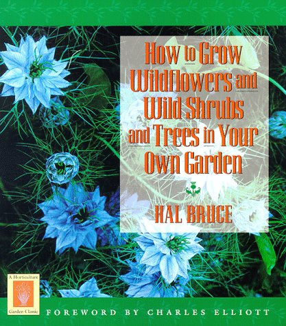 How to Grow Wildflowers and Wild Shrubs and Trees in Your Own Garden