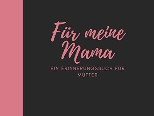 Für Mama Erinnerungsbuch für Mütter: Ein personalisiertes Buch für Mütter von ihren (kleinen) Kinder I wunderschöne Geschenkidee für Mütter I Kinder ... Geburtstagsgeschenke für Mama