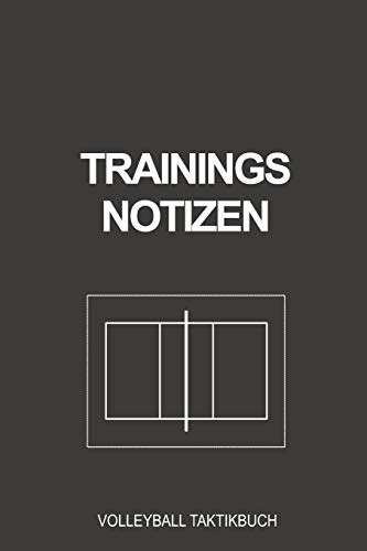 Trainings Notizen Volleyball Taktikbuch: Optimal als Journal Strategie oder Taktikbuch für jeden Trainer oder Coach Notizbuch zum festhalten von Notizen beim Training oder Volleyballer Spiel