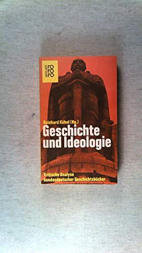Geschichte und Ideologie. Kritische Analyse der bundesdeutschen Geschichtsbücher.