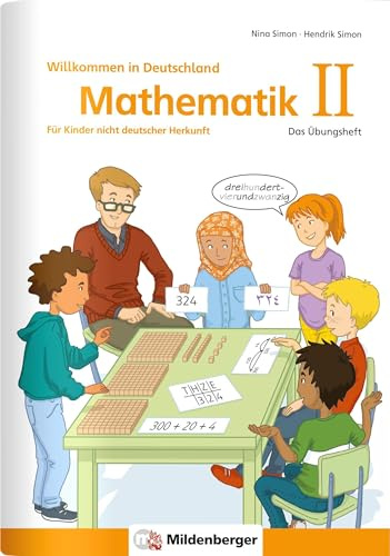 Mathematik für Kinder nicht deutscher Herkunft II: Das Übungsheft - Willkommen in Deutschland