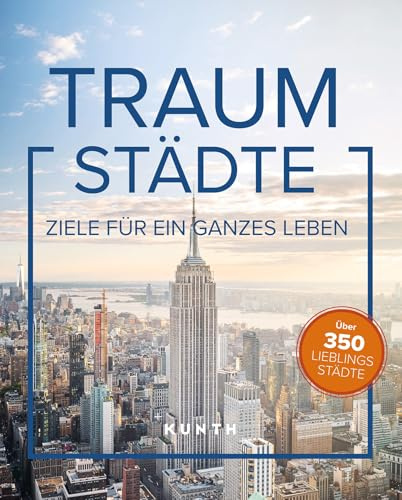 KUNTH Bildband Traumstädte: Ziele für ein ganzes Leben