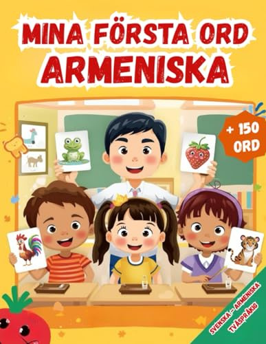 Mina Första Ord Armeniska: Tvåspråkig bildordbok Svenska-armeniska för barn och nybörjare, Lär dig ordförråd.