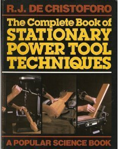 The Complete Book of Stationary Power Tool Techniques
