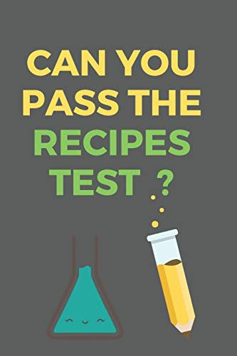 Can You Pass The RECIPES Test?: All Purpose Recipes 6x9 Blank Lined Formated Cooking Notebook Journal Way Better Than A Card Trendy Unique Gift For Home Kitchen