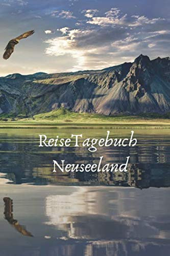 Reisetagebuch Neuseeland: Mein Neuseeland Journal