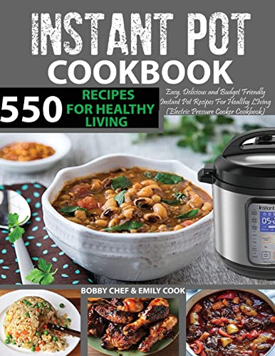 550 Instant Pot Recipes Cookbook: Easy, Delicious and Budget Friendly Instant Pot Recipes for Healthy Living (Electric Pressure Cooker Cookbook) ... Recipes Included) (Instant Pot Cookbook)