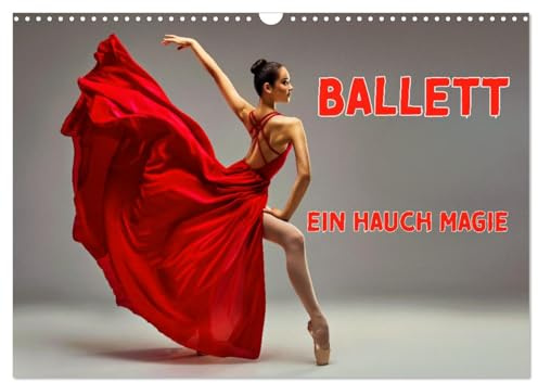 BALLETT - ein Hauch Magie (Wandkalender 2026 DIN A3 quer), CALVENDO Monatskalender: Eleganz und Anmut des Tanzes (CALVENDO Kunst)