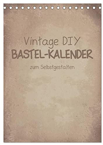 Vintage DIY Bastel-Kalender -Hochformat- (Tischkalender 2026 DIN A5 hoch), CALVENDO Monatskalender: Gestalte deinen Kalender im Vintage-Stil. (CALVENDO Hobbys)