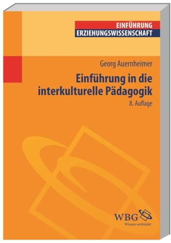 Einführung in die Interkulturelle Pädagogik (Einführungen) (Erziehungswissenschaft kompakt)