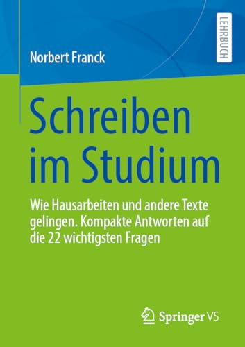 Schreiben im Studium: Wie Hausarbeiten und andere Texte gelingen. Kompakte Antworten auf die 22 wichtigsten Fragen