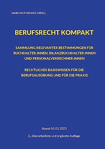 Berufsrecht kompakt: Sammlung relevanter Bestimmungen für Buchhalter:innen, Bilanzbuchhalter:innen und Personalverrechner:innen. Rechtliches ... | 2., überarbeitete und ergänzte Auflage
