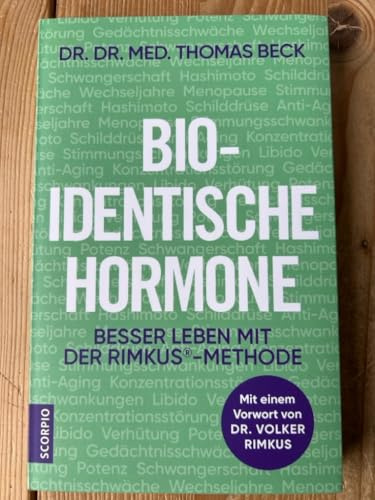 Bio-identische Hormone: Besser leben mit der Rimkus®-Methode. Mit einem Vorwort von Dr. Volker Rimkus