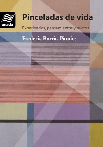 Pinceladas de vida. Experiencias, pensamientos y relatos (Monografia)