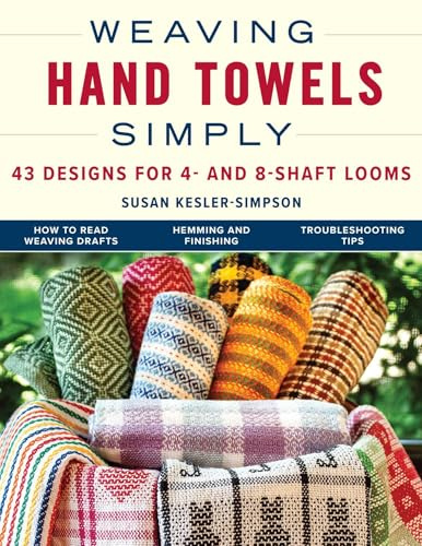 Weaving Hand Towels Simply: 43 Designs for 4- and 8-Shaft Looms