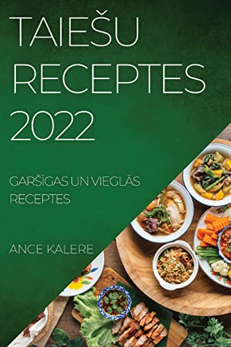 Taiesu Receptes 2022: GarsĪgas Un VieglĀs Receptes