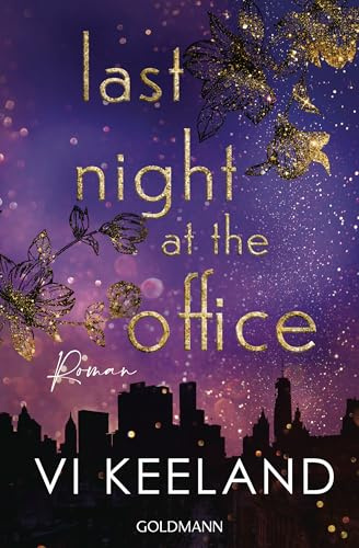 Last Night at the Office: Roman - Einfach unwiderstehlich: der neue prickelnde Roman von Romance-Queen Vi Keeland
