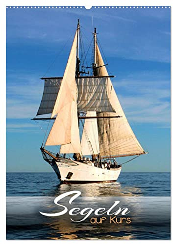 Segeln - auf Kurs (Wandkalender 2026 DIN A2 hoch), CALVENDO Monatskalender: Traumhafte Bilder von Segeltörns rund um den Globus (CALVENDO Sport)