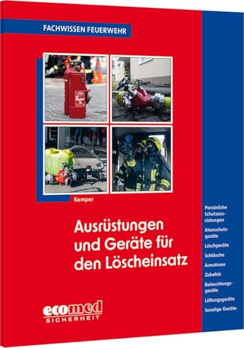 Ausrüstungen und Geräte für den Löscheinsatz: Pers. Schutzausrüstungen - Atemschutzgeräte - Löschgeräte - Schläuche - Armaturen - Zubehör - ... - Sonstige Geräte (Fachwissen Feuerwehr)