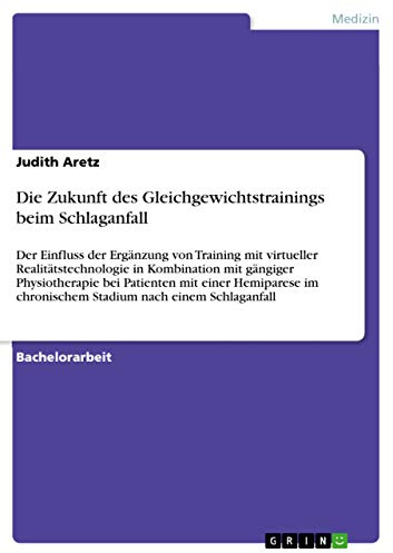 Die Zukunft des Gleichgewichtstrainings beim Schlaganfall: Der Einfluss der Ergänzung von Training mit virtueller Realitätstechnologie in Kombination ... chronischem Stadium nach einem Schlaganfall