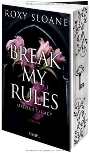 Break My Rules - Oxford Legacy: Roman - Die spicy Dark Academia Romance endlich auf Deutsch!