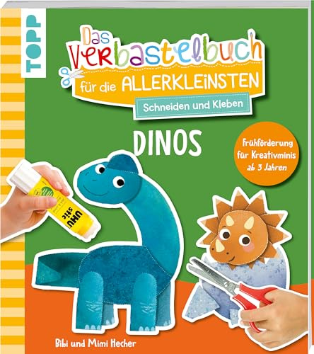Das Verbastelbuch für die Allerkleinsten. Schneiden und Kleben. Dinos: Frühförderung für Kreativminis ab 3 Jahren