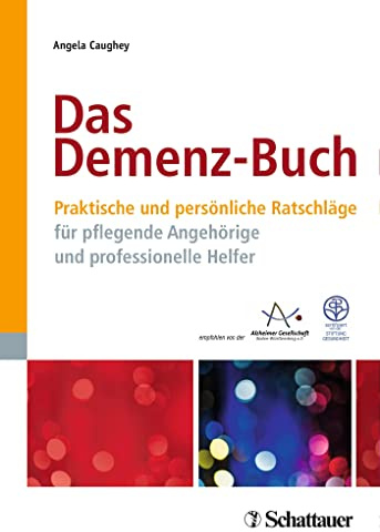 Das Demenz-Buch: Praktische und persönliche Ratschläge für pflegende Angehörige und professionelle Helfer - Zertifiziert von der Stiftung Gesundheit