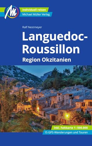 MICHAEL MÜLLER Reiseführer Languedoc-Roussillon: Region Okzitanien 100% authentisch, aktuell und vor Ort recherchiert. Inkl. Faltkarte. (MM-Reisen)