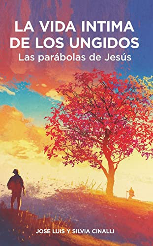 la vida intima de los ungidos las parabolas de jesus cinalli