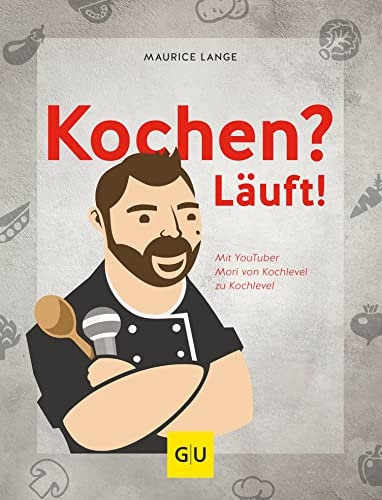 Kochen? Läuft!: Mit YouTuber Mori von Kochlevel zu Kochlevel (Promikochbücher)