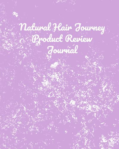 Natural Hair Journey Product Review Journal: Review The Products You Buy For Your Hair Treatment To Figure Out What Works Best For Your Hair.