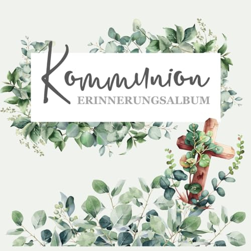 Kommunion - Erinnerungsalbum: Gästebuch für persönliche Einträge und Glückwünsche - Für Kommunionskinder zur ersten heiligen Kommunion
