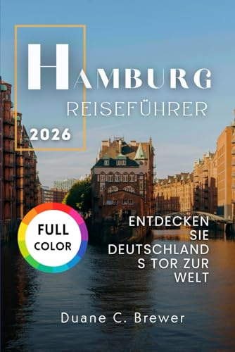 HAMBURG REISEFÜHRER 2026: ENTDECKEN SIE DEUTSCHLANDS TOR ZUR WELT