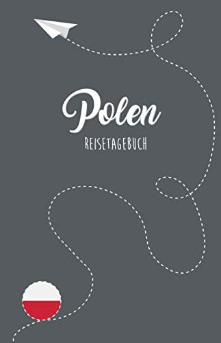 Polen Reisetagebuch: Zum Selberschreiben, Ausfüllen und Gestalten