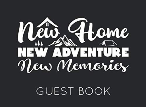 New Home New Adventures New Memories: Guest Book perfect for Housewarming parties for family and friends to sign