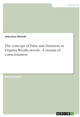 The concept of Time and Duration in Virginia Woolfs novels - A stream of consciousness